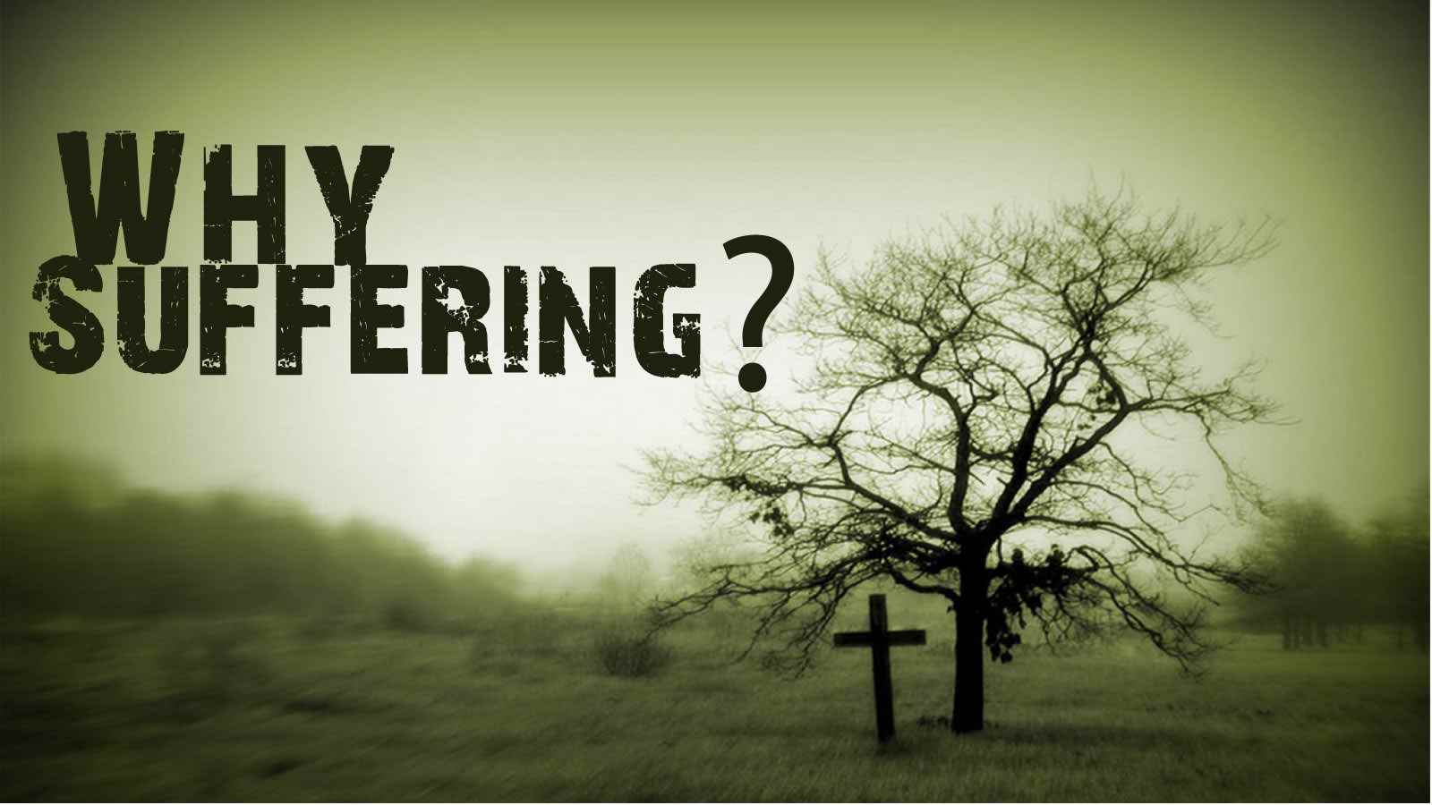 why suffering?